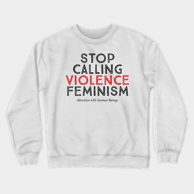 Stop Calling Violence Feminism Crewneck Sweatshirt by Tiomio